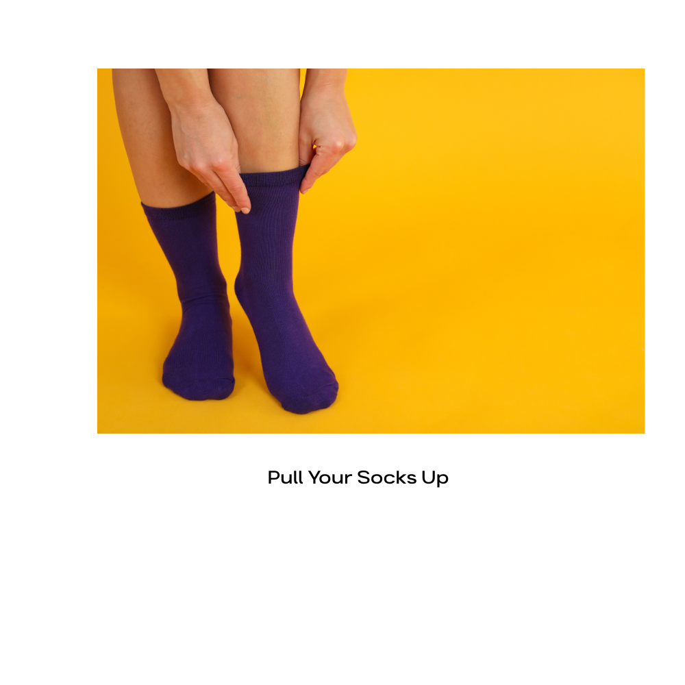 pull your socks up